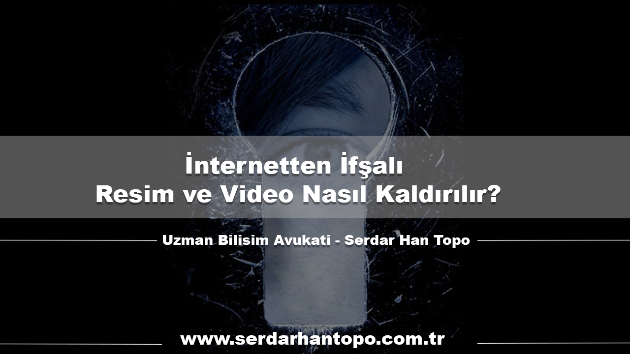 İnternetten İfşalı Resim ve Video Nasıl Kaldırılır