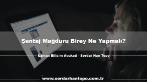 Şantaj Mağduru Birey Ne Yapmalı?