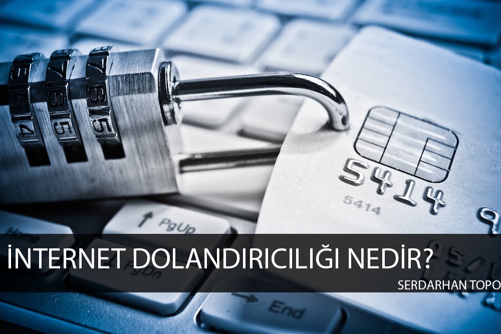 internet sitesi dolandırıcılığı, bilişim avukatı serdarhan topo