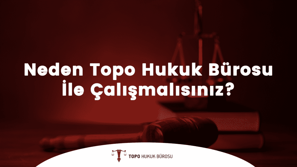 TOPO Hukuk Bürosu ile neden çalışmalısınız